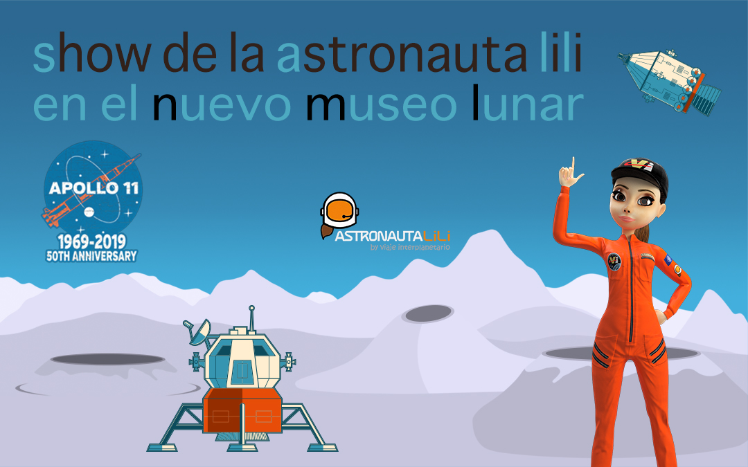 23 y 24 de noviembre Show de la Astronauta LiLi + visita guiada al nuevo Centro del Espacio y la Ciencia – Museo Lunar