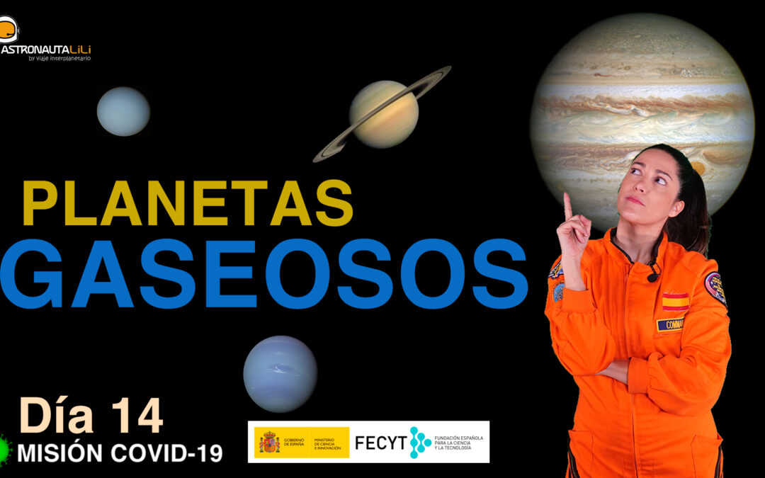 Misión COVID-19. Día 13: Los Planetas Gaseosos