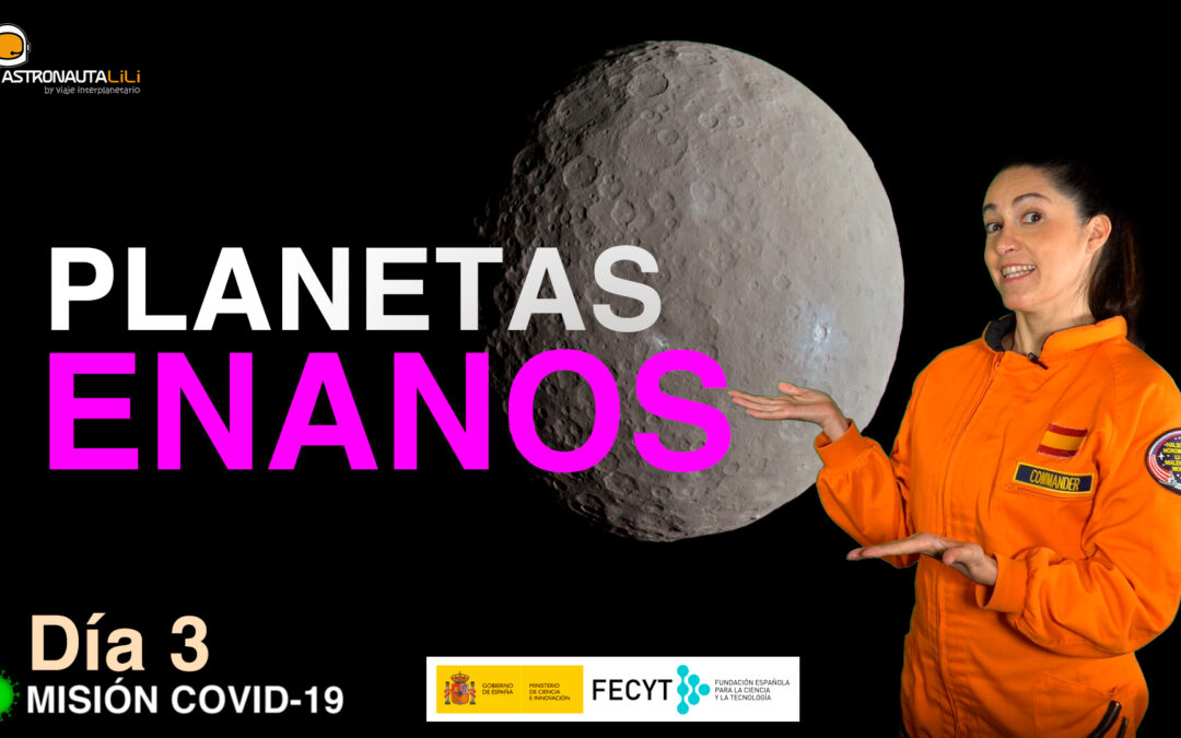 Misión COVID_19. Día 3 : Los planetas enanos