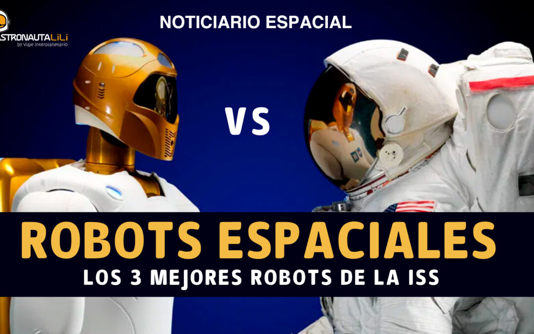 Especial robots espaciales | Los 3 mejores robots de la ISS | Robots en la Luna y Marte | Ingenuity